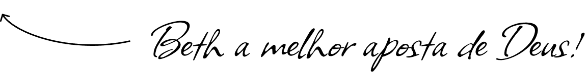 Beth a melhor aposta de Deus
